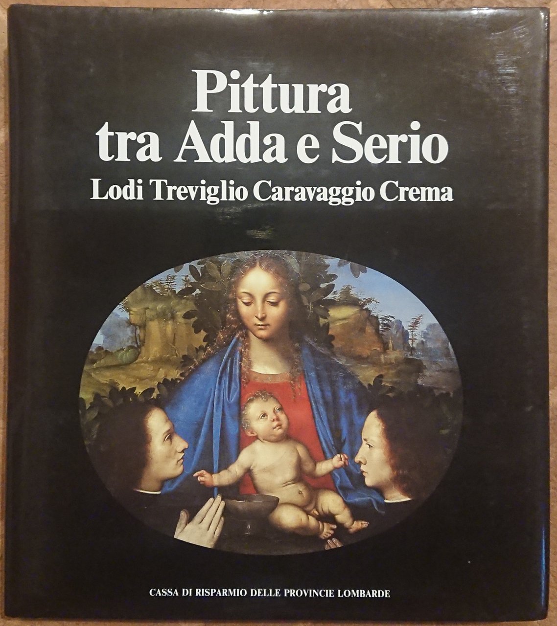 Pittura tra Adda e Serio. Lodi, Treviglio, Caravaggio, Crema