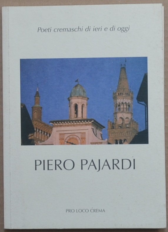 Poeti cremaschi di ieri e di oggi. Piero Pajardi