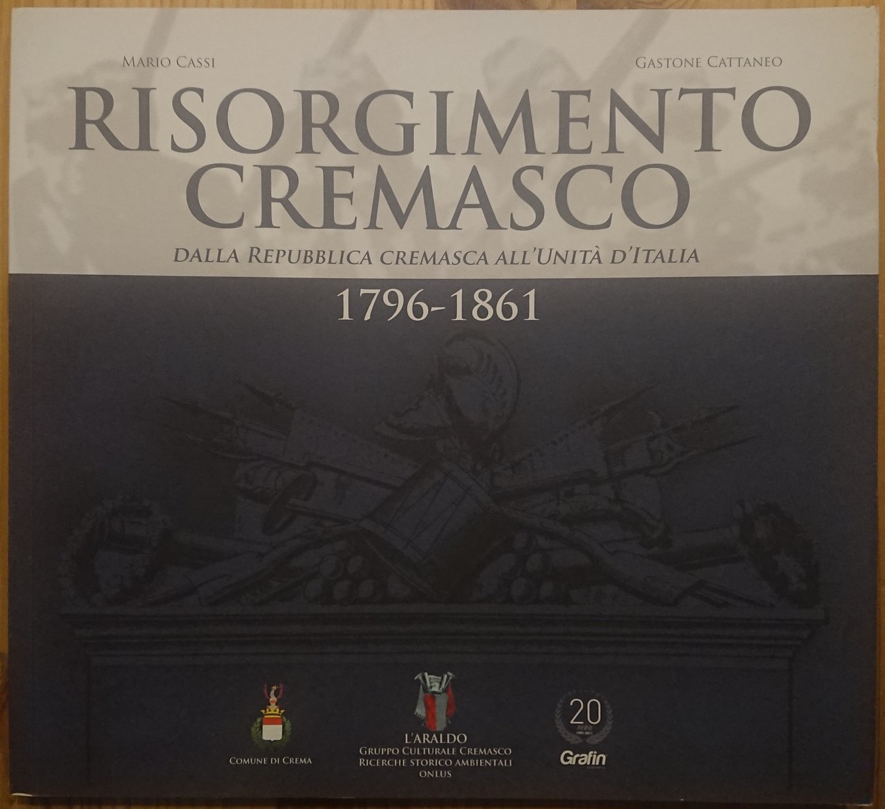 Risorgimento cremasco. Dalla Repubblica Cremasca all'Unità d'Italia 1796-1861
