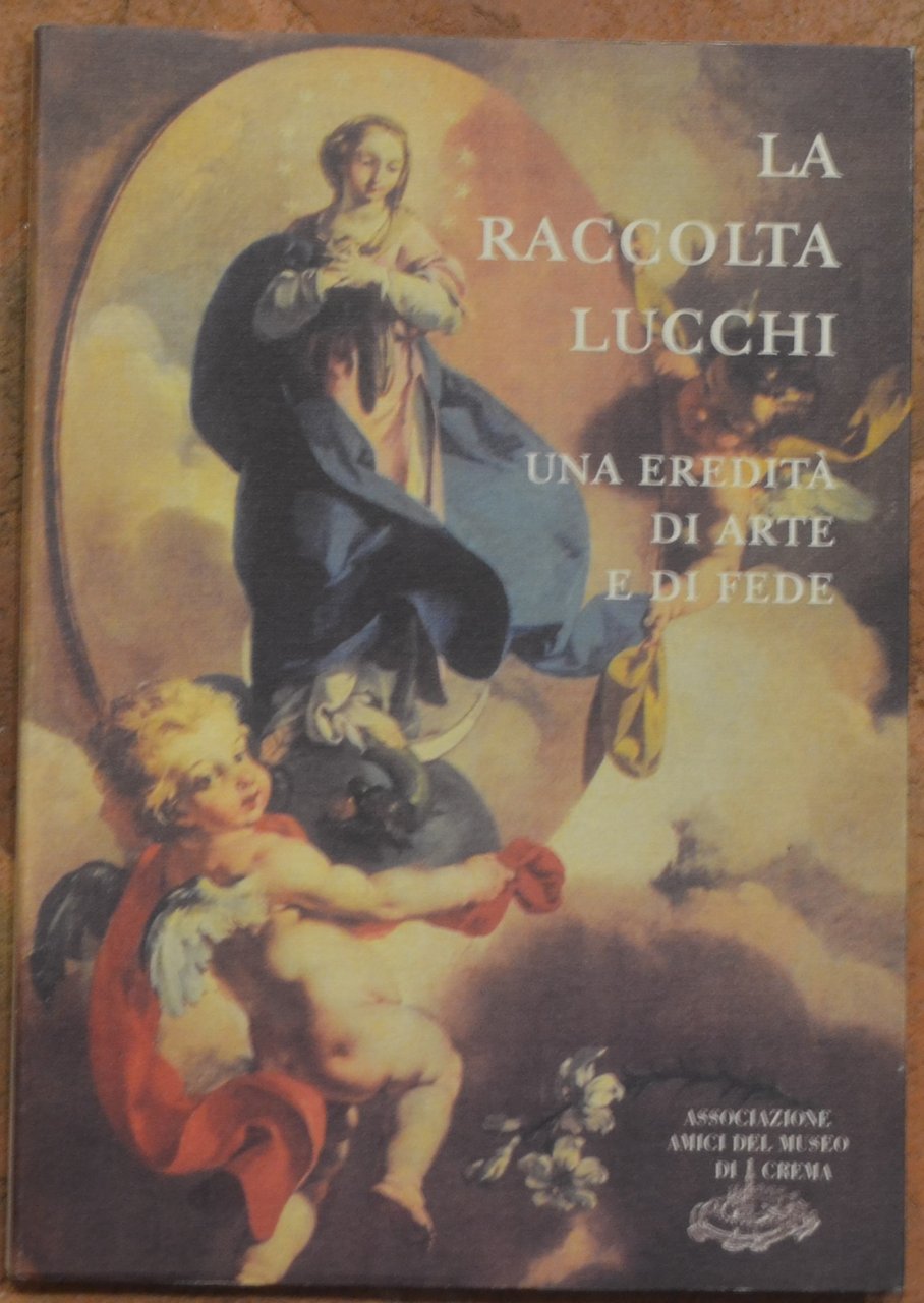 La raccolta Lucchi. Una eredità di arte e di fede, … | Immagine principale