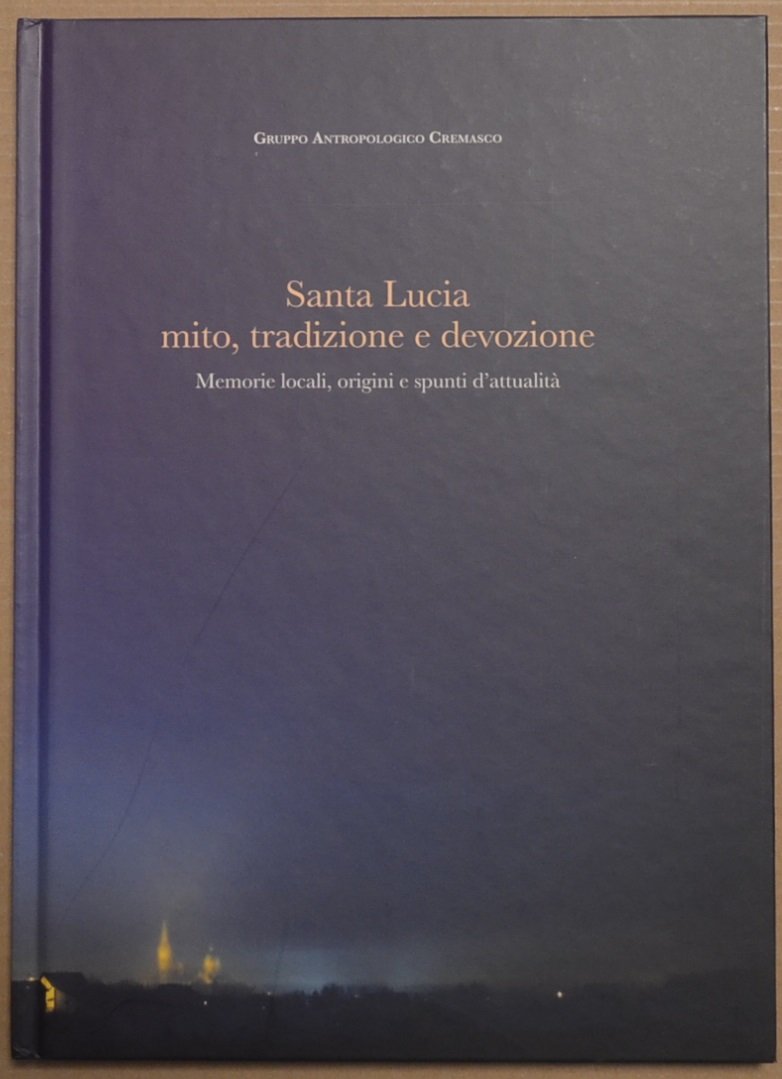 Santa Lucia. Mito, tradizione e devozione. Memorie locali, origini e …