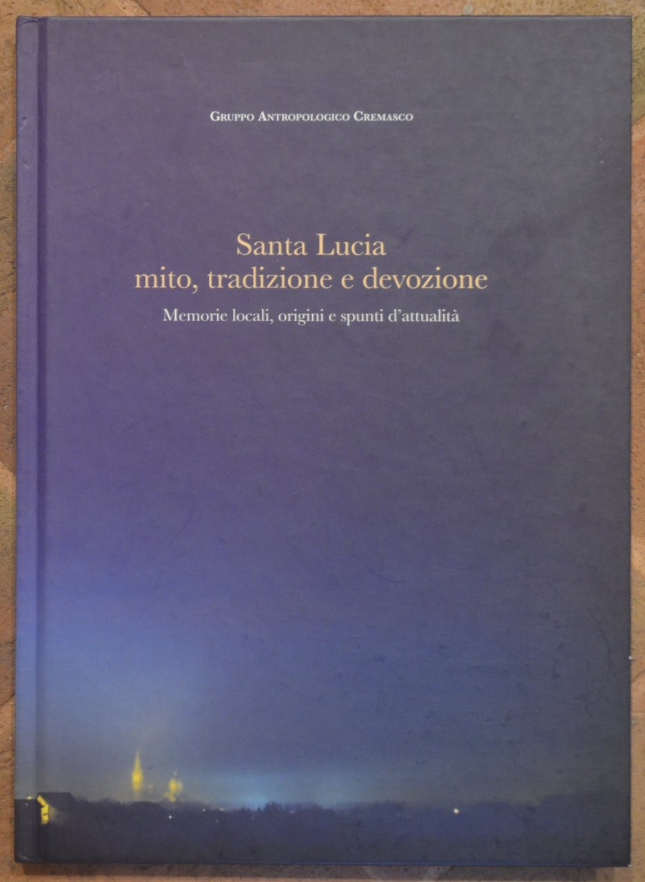 Santa Lucia mito, tradizione e devozione. Memorie locali, origini e …