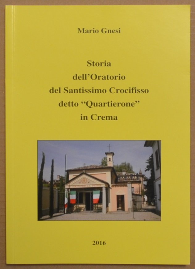 Storia dell'oratorio del Santissimo Crocifisso detto "Quartierone" in Crema