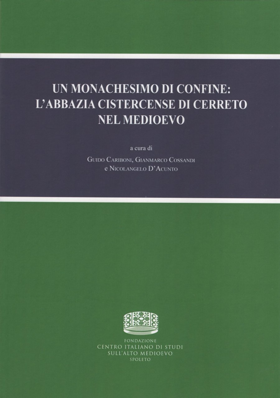 Un monachesimo di confine: l’abbazia cistercense di Cerreto nel medioevo, …