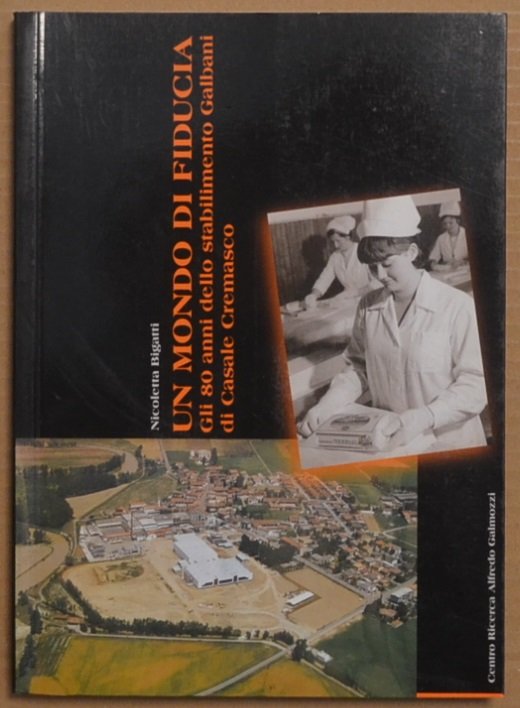 Un mondo di fiducia. Gli 80 anni dello stabilimento Galbani … | Immagine principale