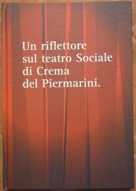 Un riflettore sul Teatro Sociale di Crema del Piermarini, a …