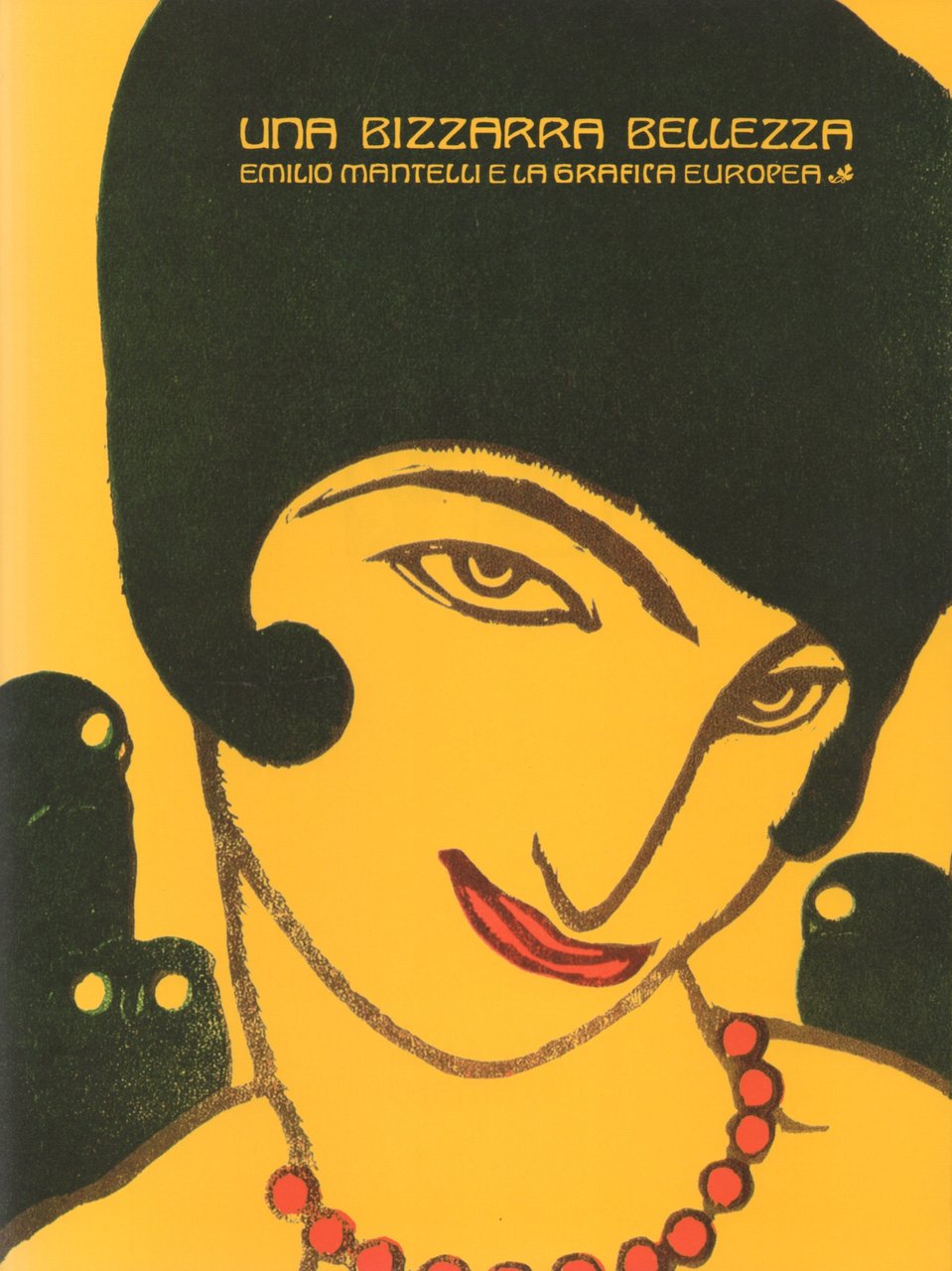 Una bizzarra bellezza. Emilio Mantelli e la grafica europea, catalogo …