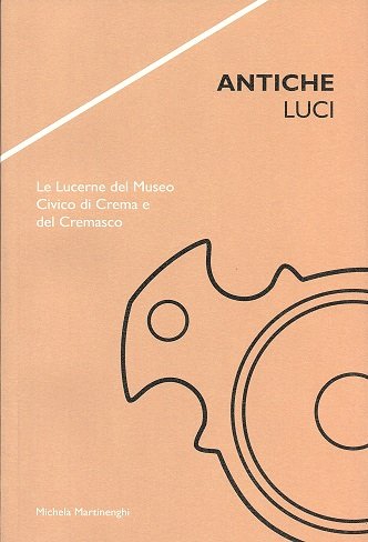 Antiche luci. Le lucerne del Museo Civico di Crema e … | Immagine Gallery 2