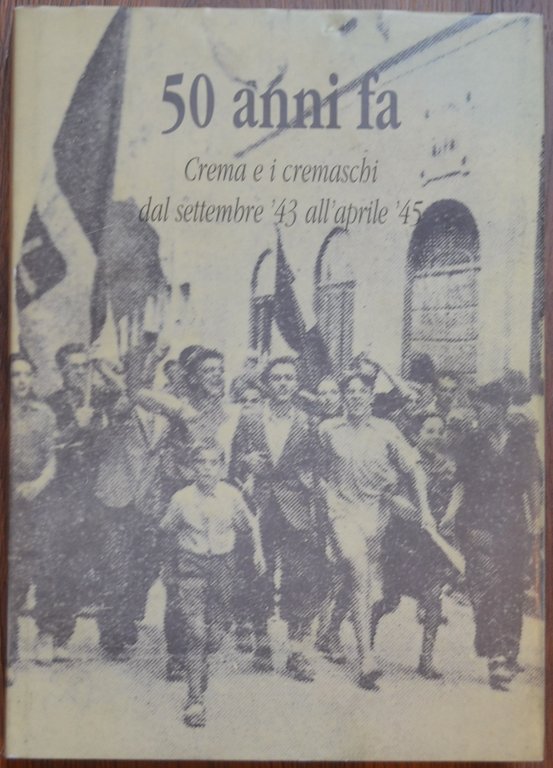 50 anni fa. Crema e i cremaschi dal settembre '43 … | Immagine Gallery 2