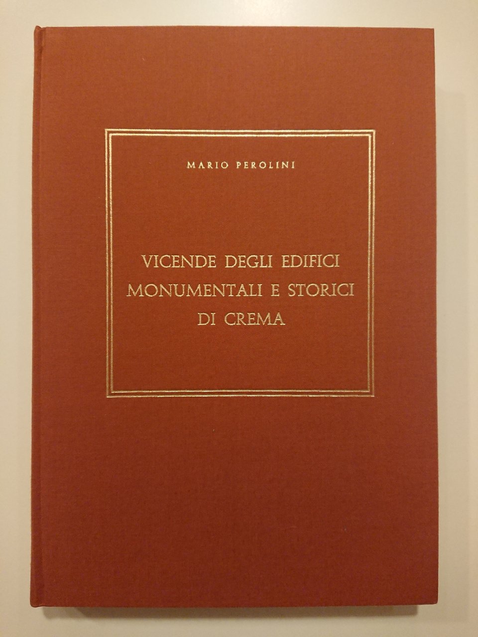 Vicende degli edifici monumentali e storici di Crema, prima edizione | Immagine principale