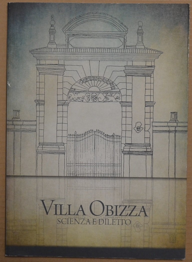 Villa Obizza. Scienza e diletto