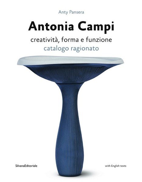 ANTONIA CAMPI. Creatività, forma e funzione: Catalogo ragionato