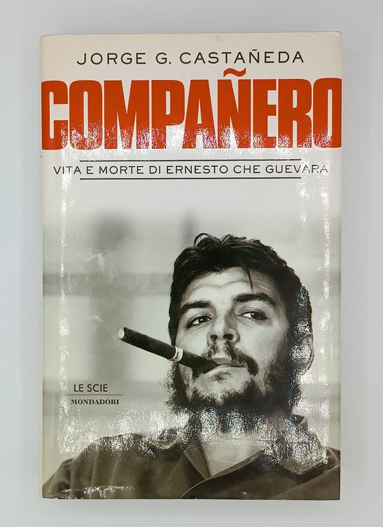 Companero. Vita e morte di Ernesto Che Guevara