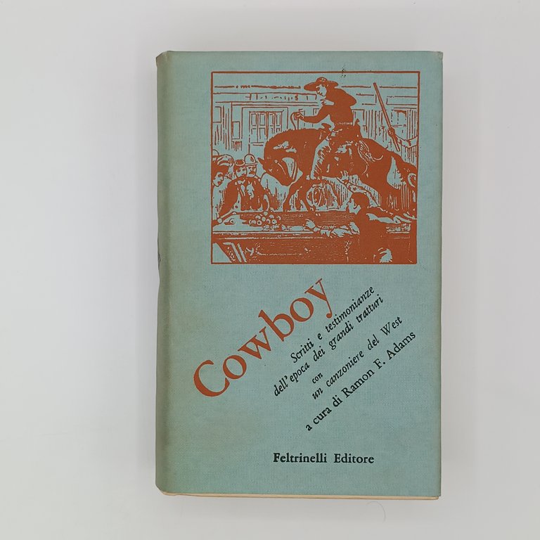 Cowboy. Antologia di scritti e documenti dell'epoca dei grandi tratturi …
