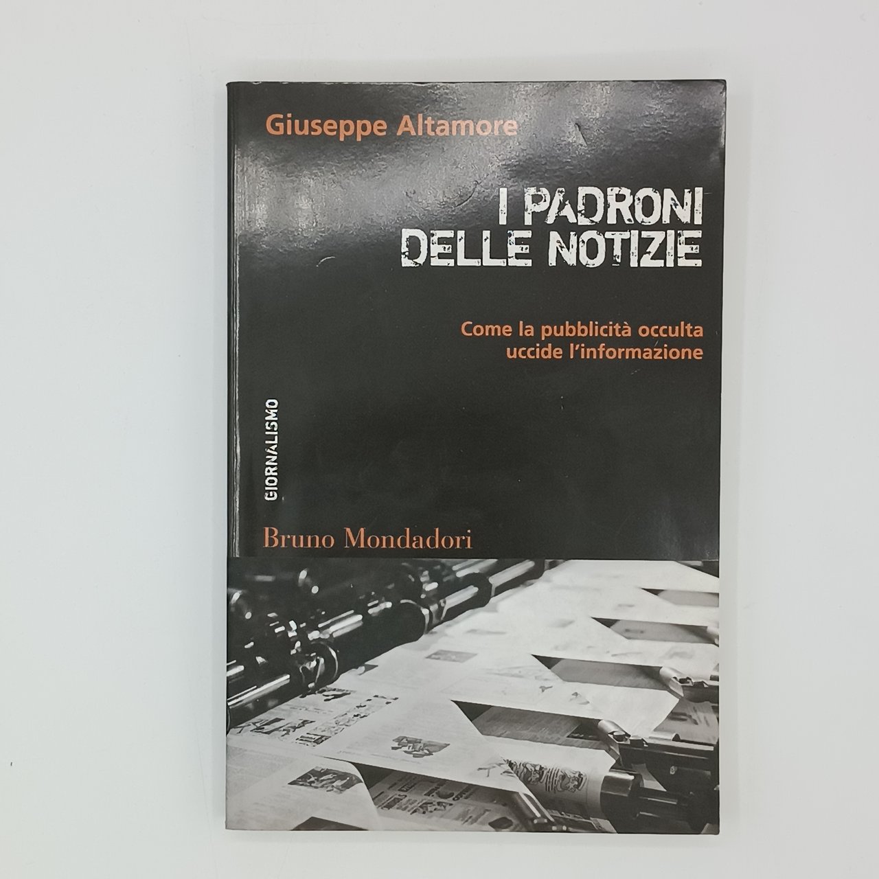 I padroni delle notizie. Come la publicità occulta uccide l'informazione.