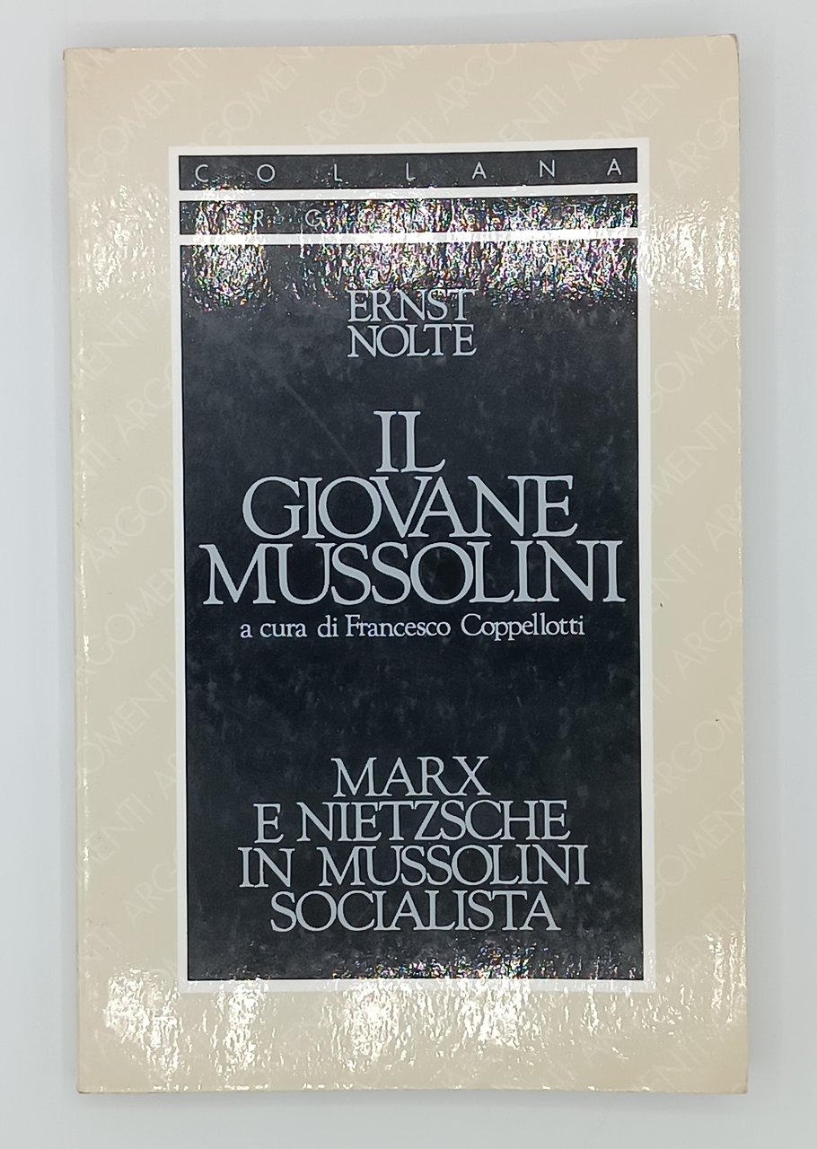 Il giovane Mussolini. Marx e Nietzsche in Mussolini socialista
