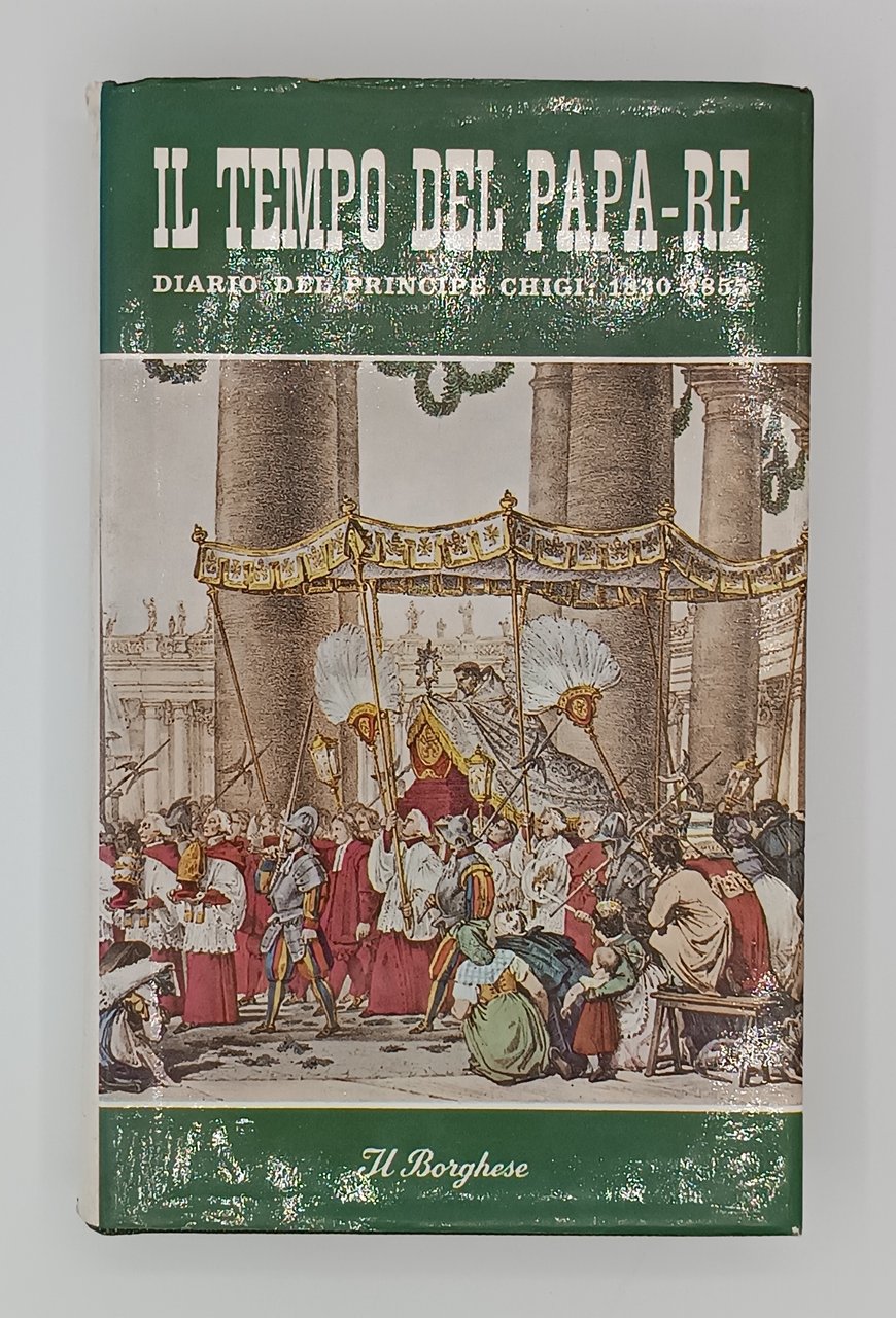 Il tempo del Papa-Re. Diario del principe Chigi: 1830-1855