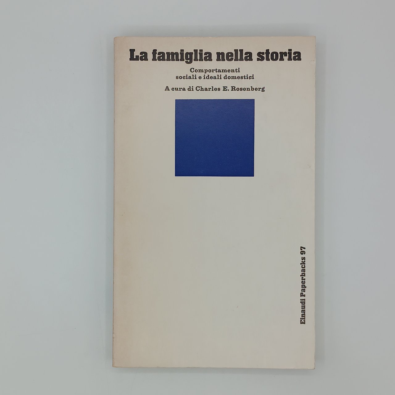 La famiglia nella storia. Comportamenti sociali e ideali domestici