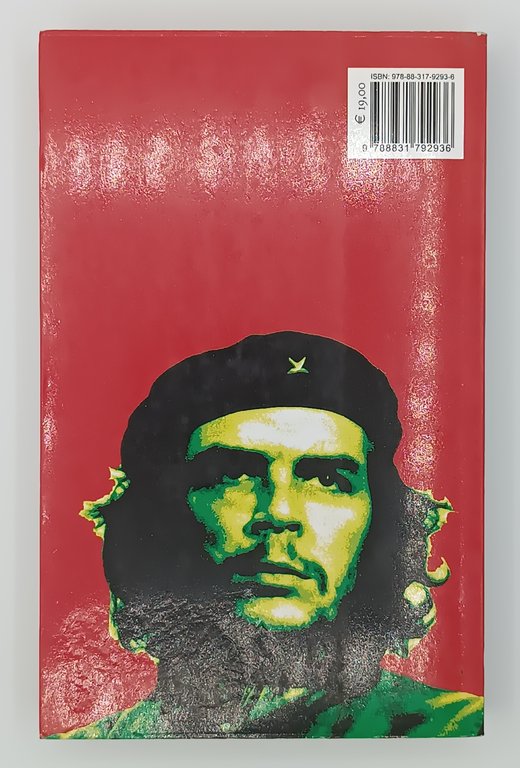 La via del Che. Il mito di Ernesto Che Guevara …