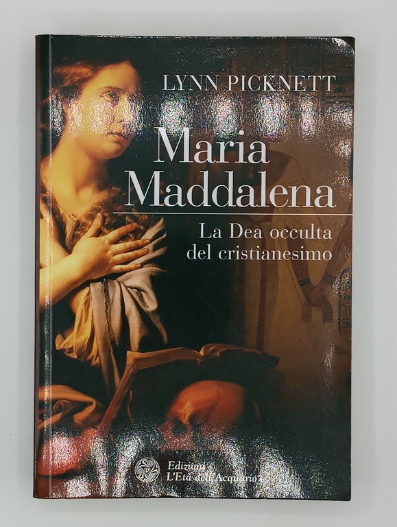 Maria Maddalena. La dea occulta del cristianesimo