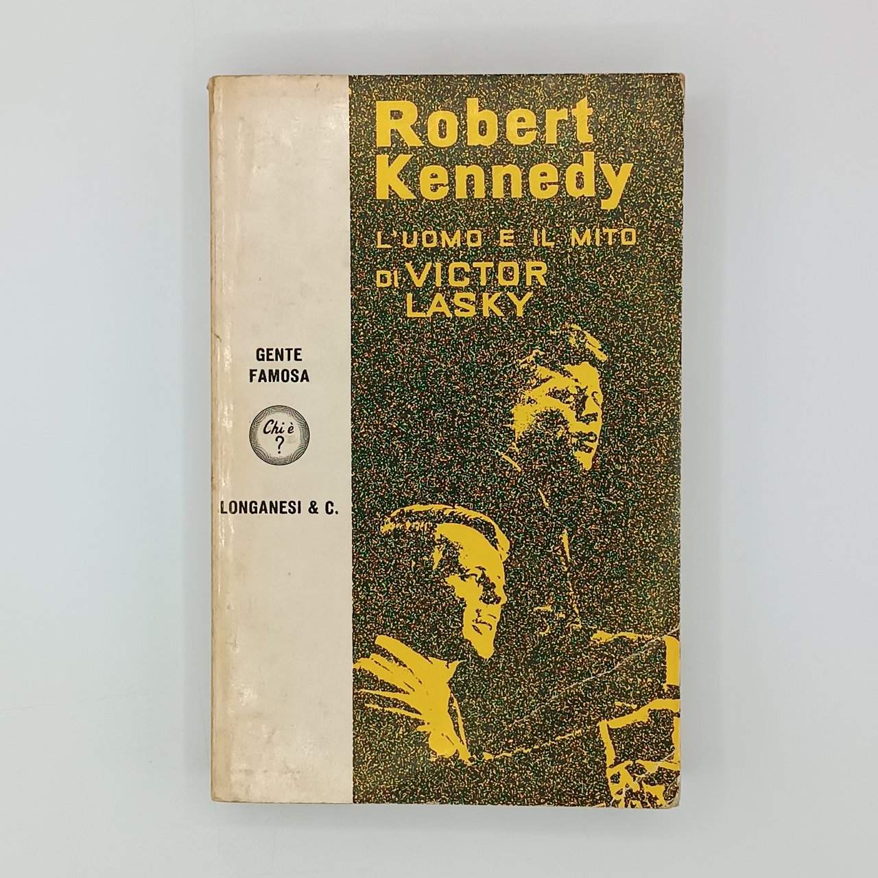 Robert Kennedy. L'uomo e il mito