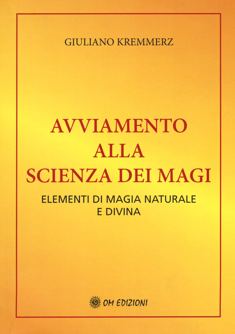 Avviamento alla scienza dei magi. Elementi di magia naturale e …