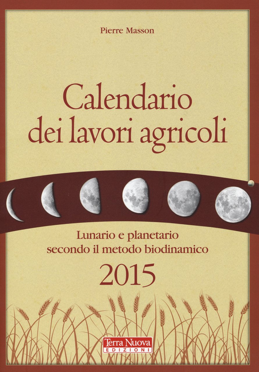 Calendario dei lavori agricoli 2015. Lunario e planetario secondo il …