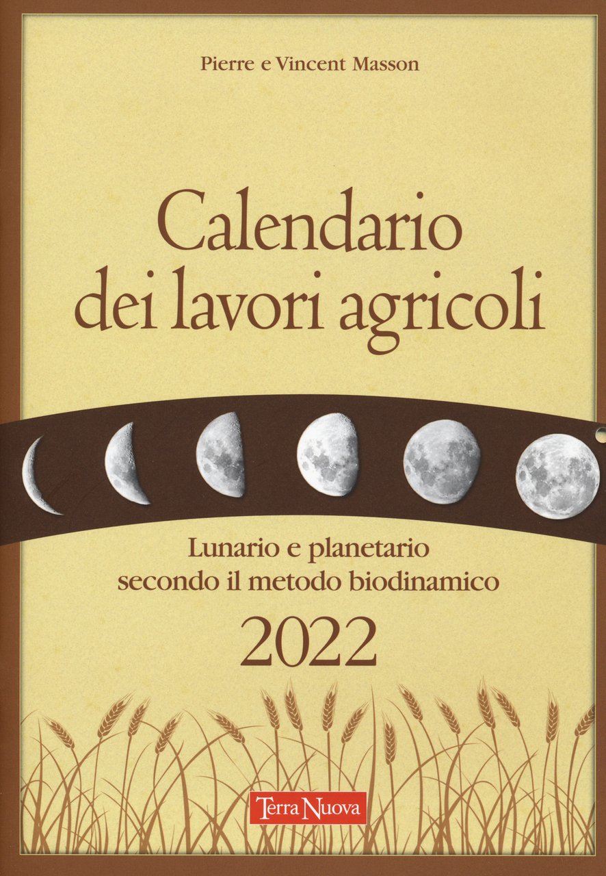 Calendario dei lavori agricoli 2022. Lunario e planetario secondo il …