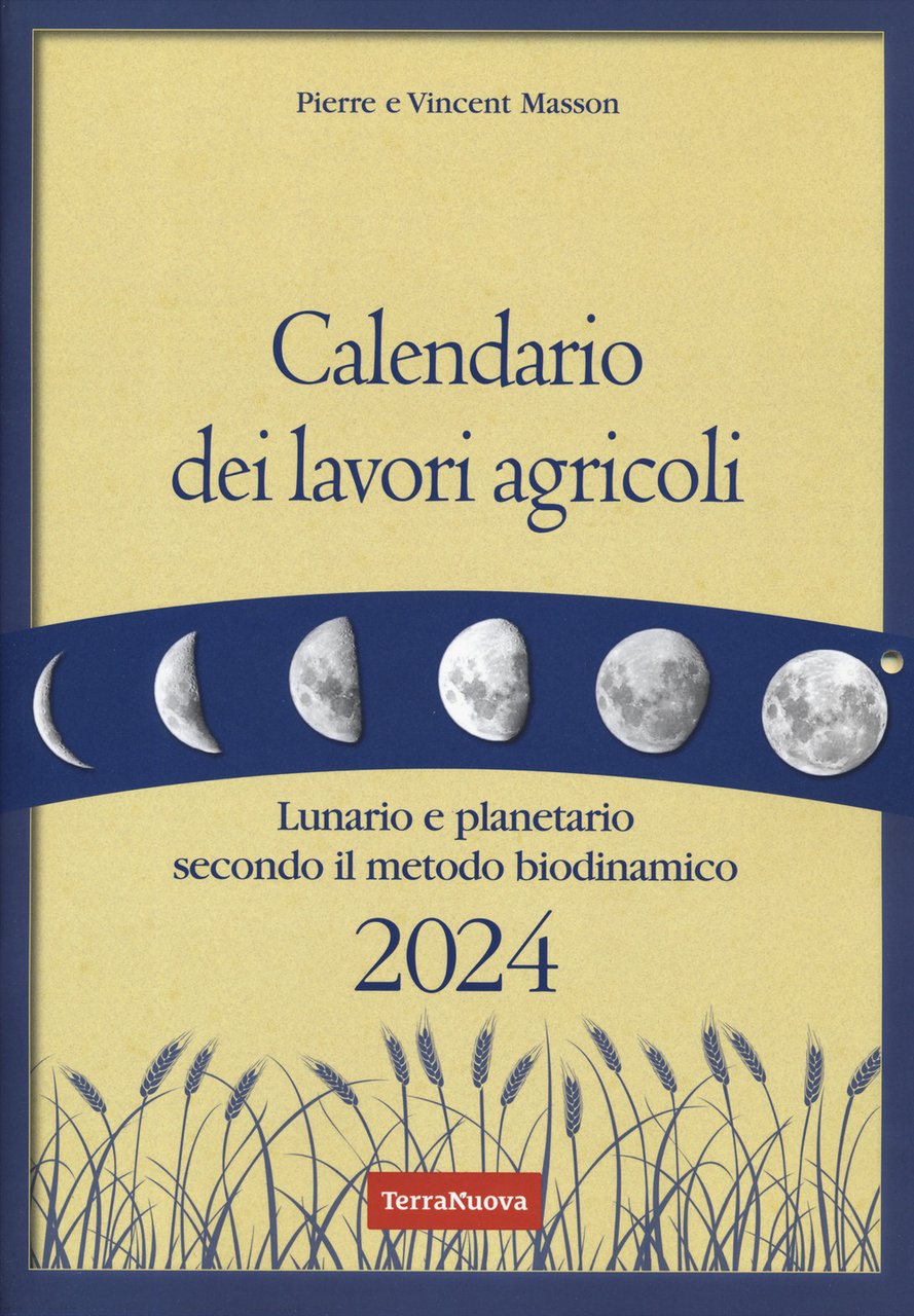 Calendario dei lavori agricoli 2024. Lunario e planetario secondo il …