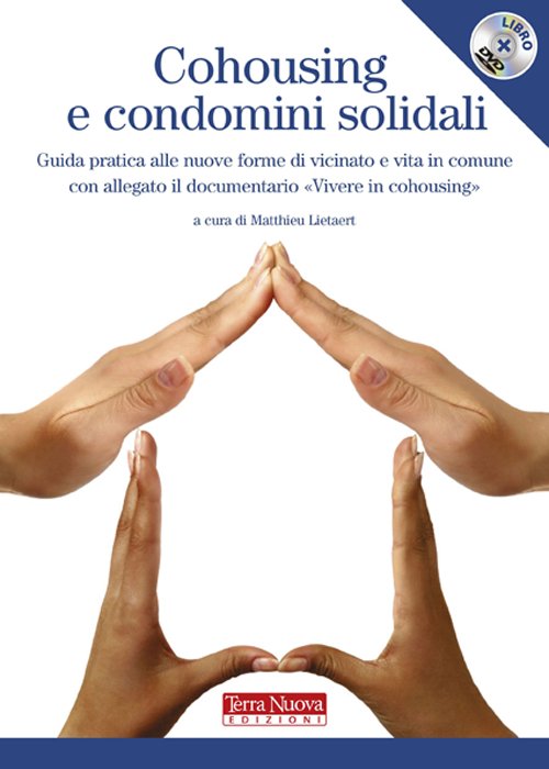 Cohousing e condomini solidali. Guida pratica alle nuove forme di …