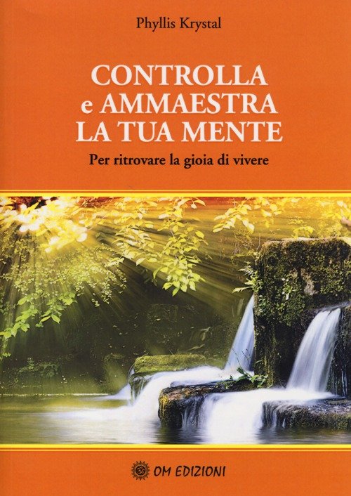 Controlla e ammaestra la tua mente. Per ritrovare la gioia …