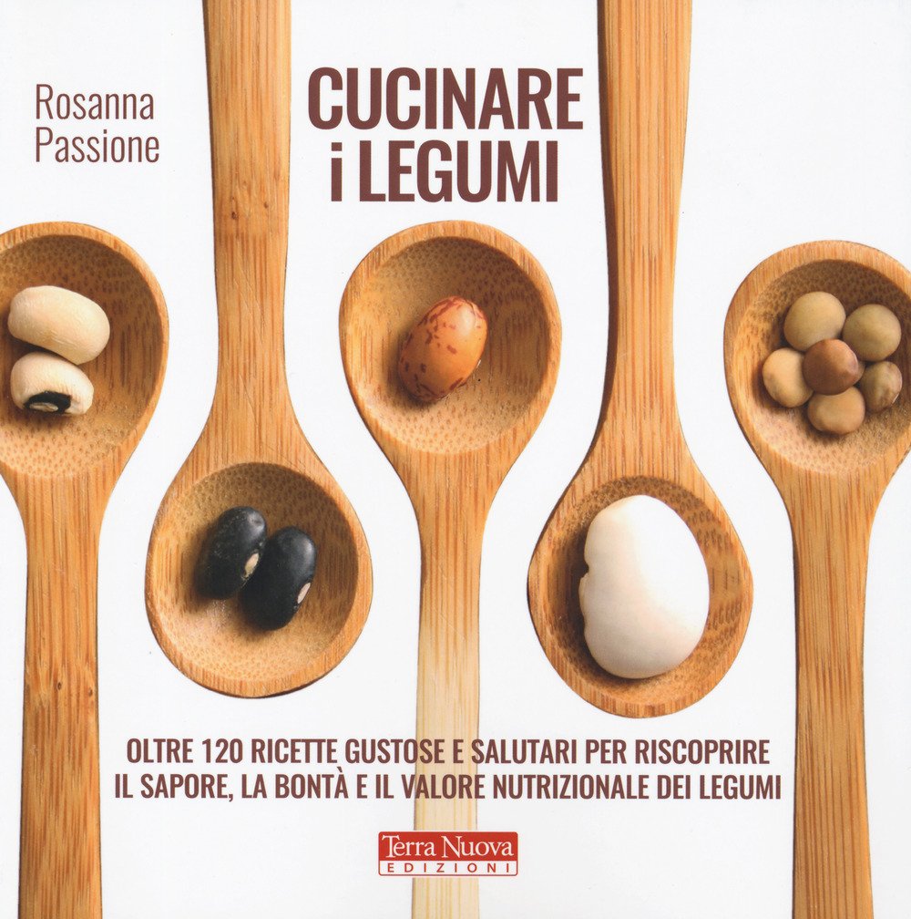 Cucinare i legumi. Oltre 120 ricette gustose e salutari per …