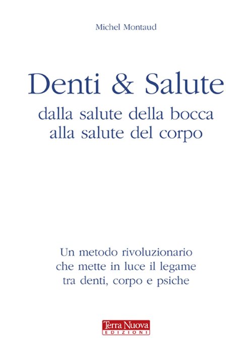 Denti e salute. Dalla salute della bocca alla salute del …