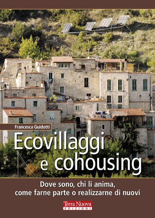 Ecovillaggi e cohousing. Dove sono, chi li anima, come farne …