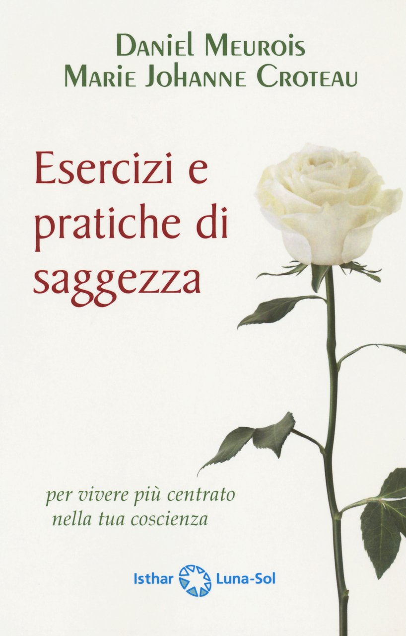 Esercizi e pratiche di saggezza per vivere più centrato nella …