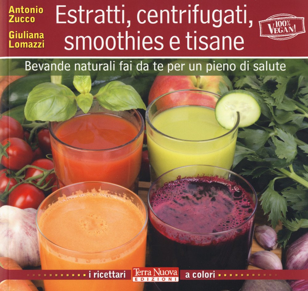 Estratti, centrifugati, smoothies e tisane. Bevande naturali fai da te …