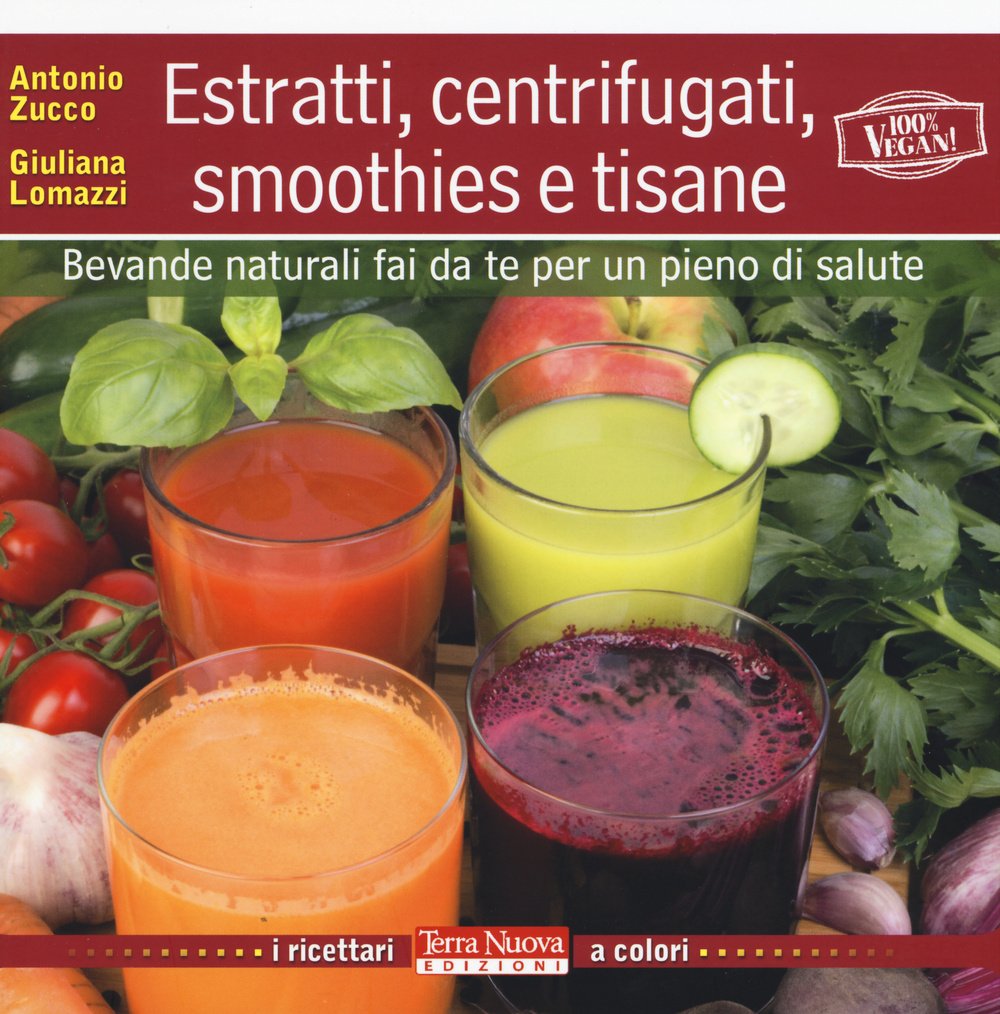 Estratti, centrifugati, smoothies e tisane. Bevande naturali fai da te …