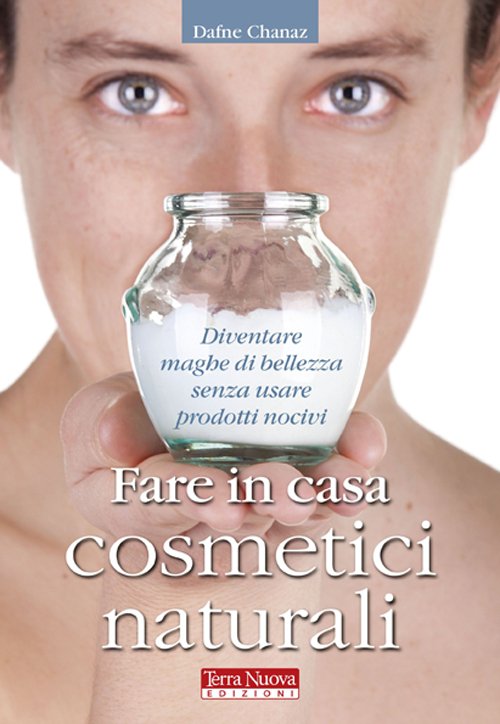 Fare in casa cosmetici naturali