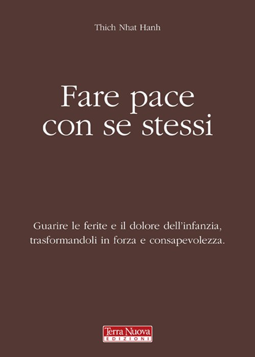 Fare pace con se stessi. Guarire le ferite e il …