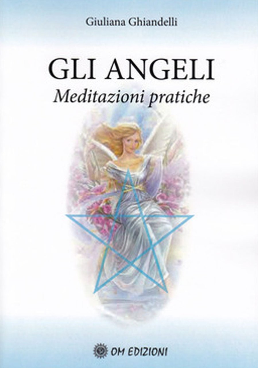 Gli angeli. Meditazioni pratiche