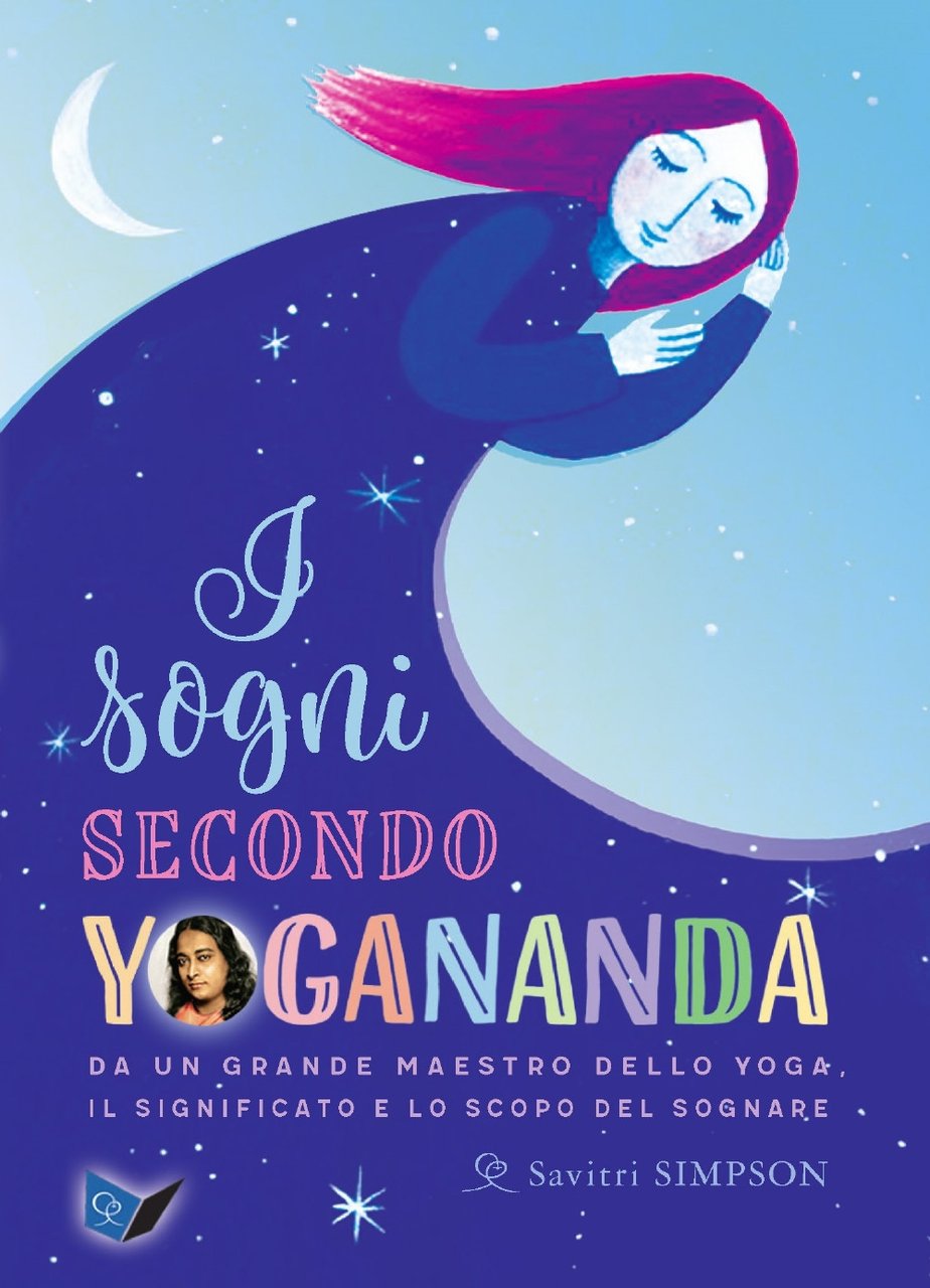 I sogni secondo yogananda. Da un Maestro dello yoga, il …