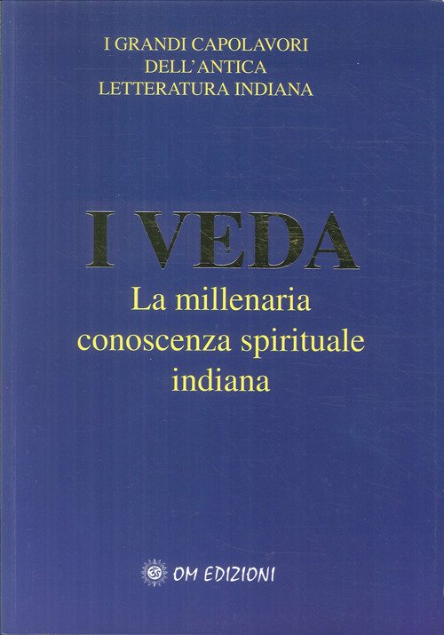 I veda. La millenaria conoscenza spirituale indiana