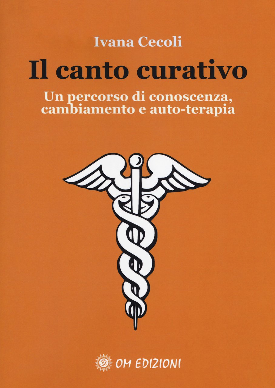 Il canto curativo. Un percorso di conoscenza, cambiamento e auto-terapia