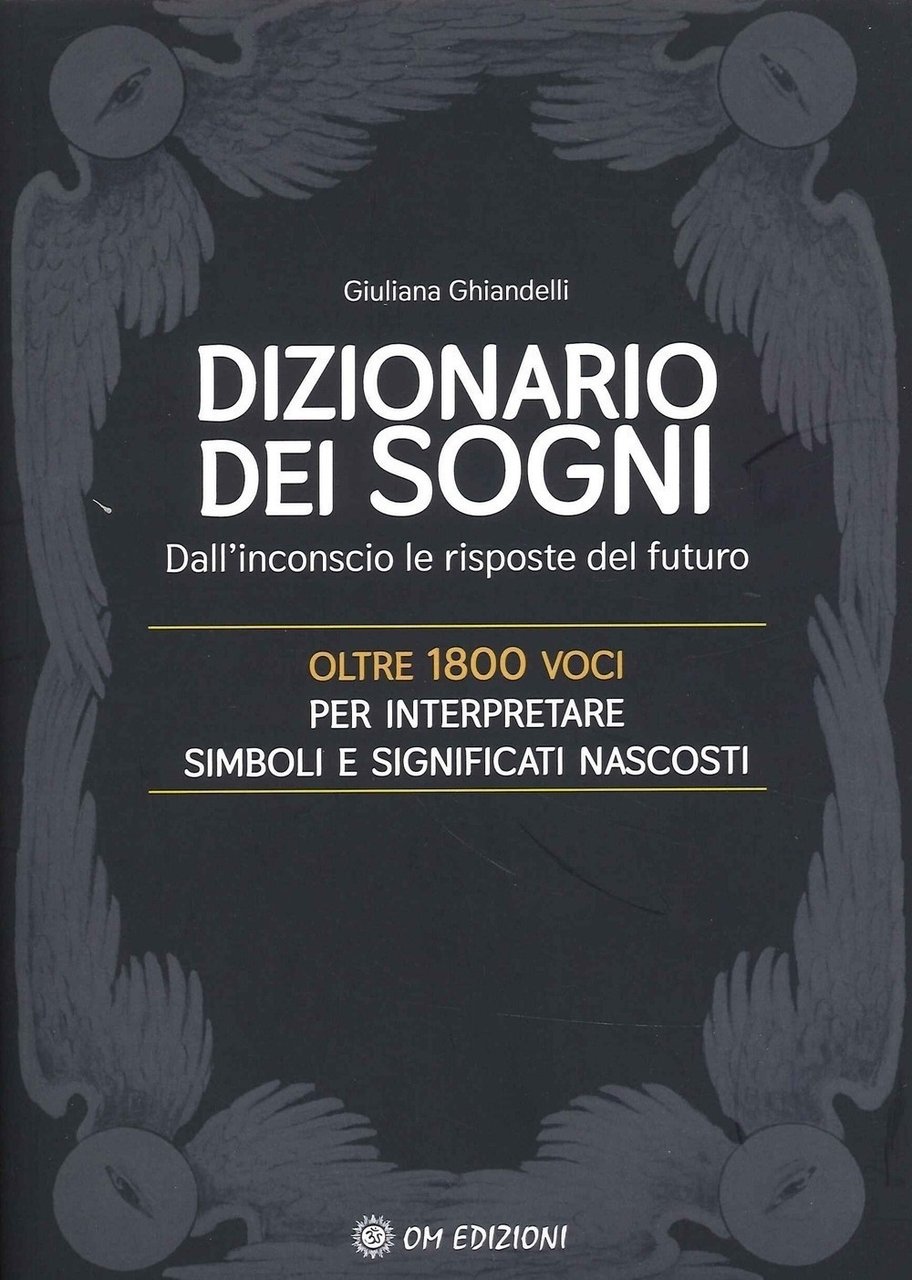 Il dizionario dei sogni. Dall'inconscio le risposte del futuro. Oltre …