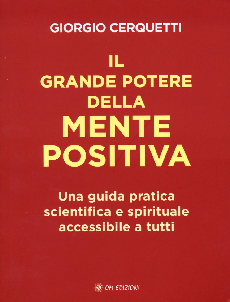 Il grande potere della mente positiva. Una guida pratica scientifica …