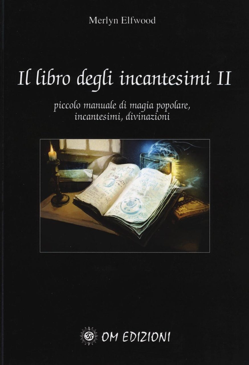 Il libro degli incantesimi. Piccolo manuale di magia popolare, incantesimi, …