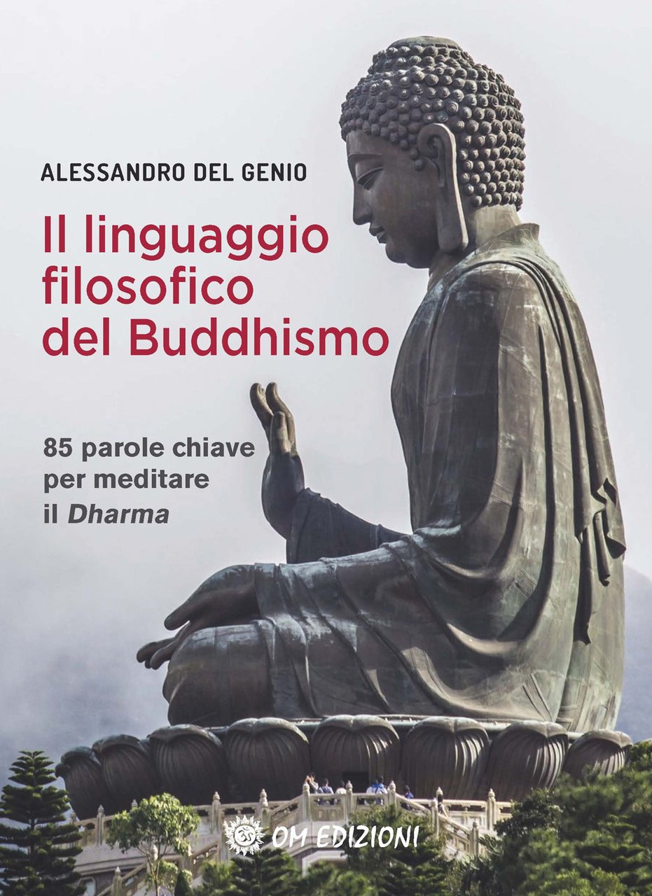 Il linguaggio filosofico del buddhismo. 85 parole chiave per meditare …