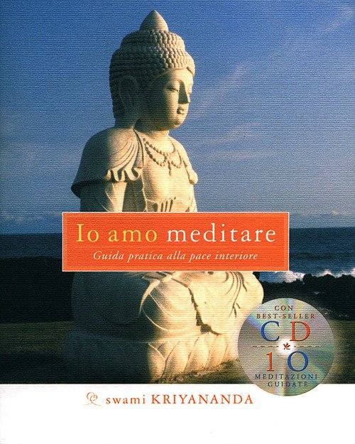 Io amo meditare. Guida pratica alla pace interiore