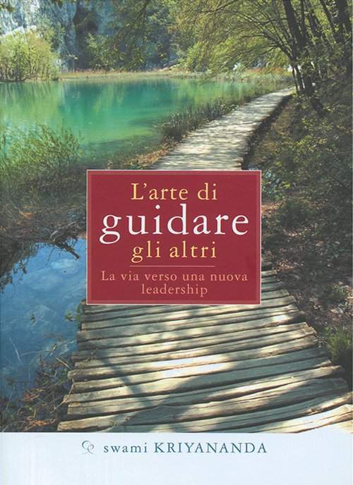 L'arte di guidare gli altri. La via verso una nuova …