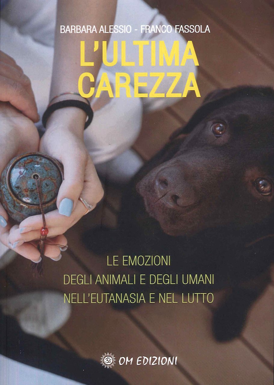 L'ultima carezza. Le emozioni degli animali e degli umani nell'eutanasia …